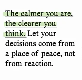 The calmer you are, the clearer you think